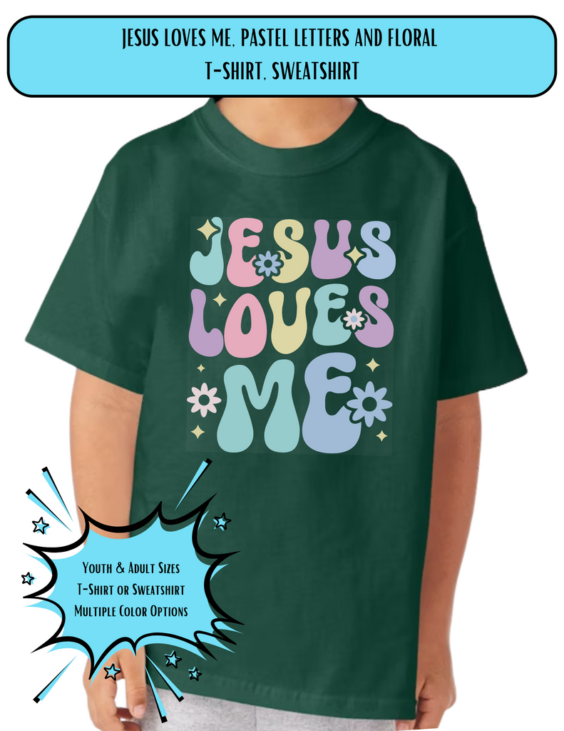 Jesus Loves Me, Pastel Letters and Floral T-Shirt, Sweatshirt, Design 25-07