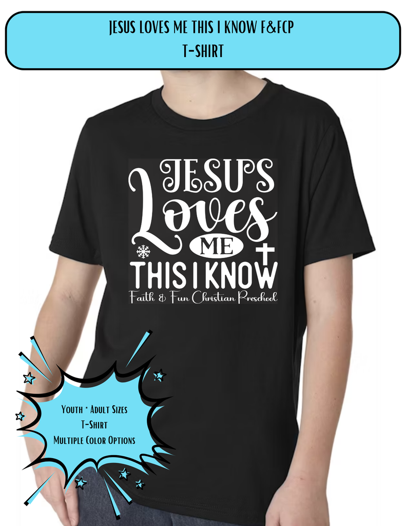 Jesus Loves Me This I Know F&FCP T-Shirt, Design 25-05