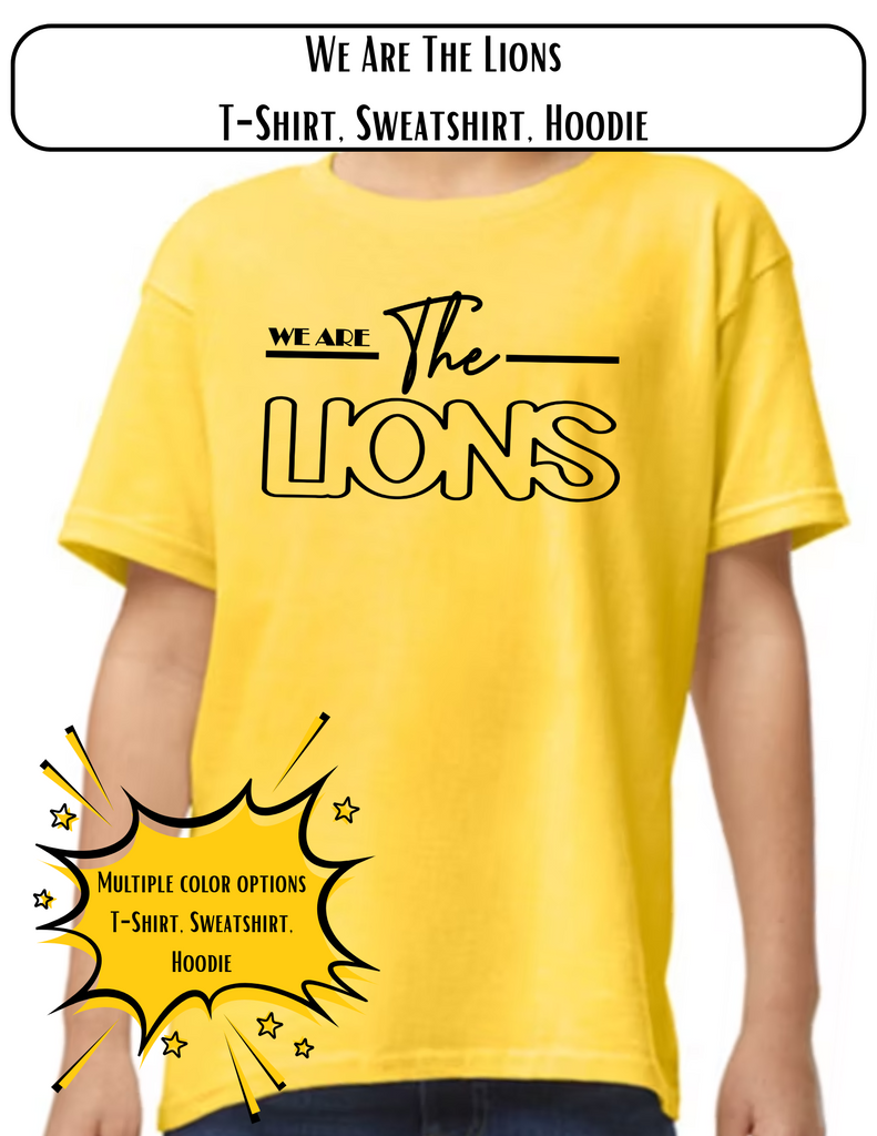 We Are the Lions T-Shirt, Sweatshirt, Hoodie (Design 25-11)